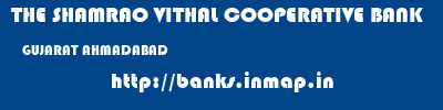 THE SHAMRAO VITHAL COOPERATIVE BANK  GUJARAT AHMADABAD    banks information 